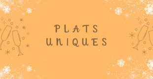Plats uniques